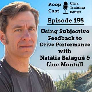 Using Subjective Feedback to Drive Performance with Natàlia Balagué and Lluc Montull | Koopcast Episode 155