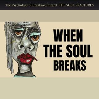 The Psychology of Breaking Inward | THE SOUL FRACTURES