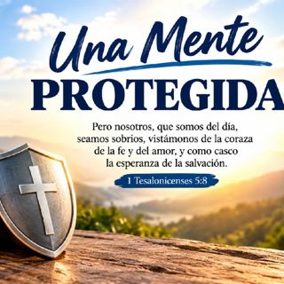 Una Mente Protegida. Devocional 09-28-2026