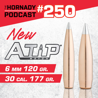 Ep. 250 - New A-Tip Bullets | 6mm 120 & 30 Cal 177 Grain |