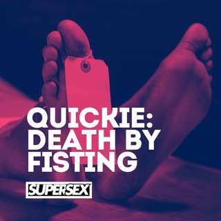 Quickie: Death by Fisting