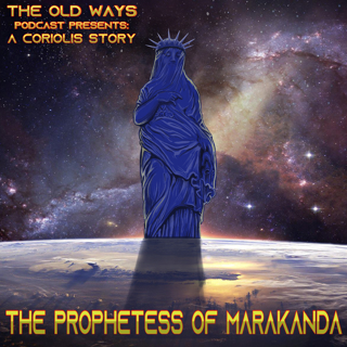 The Old Ways Podcast - Coriolis - The Prophetess of Marakanda