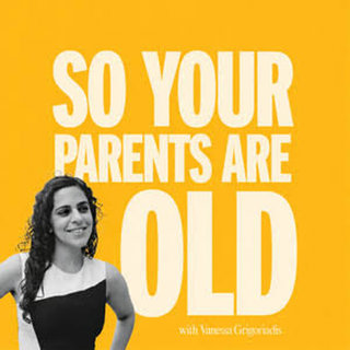 Introducing So Your Parents Are Old with Vanessa Grigoriadis