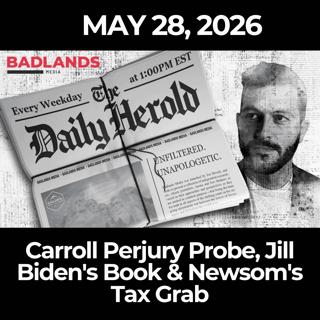 The Daily Herold: 5/28/26 - Carroll Perjury Probe, Jill Biden's Book & Newsom's Tax Grab