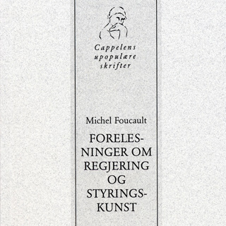 Michel Foucault - Forelesninger om regjering og styringskunst