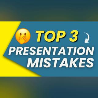 Top 3 Presentation Mistakes You Might Be Making