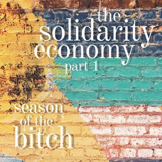 Episode 37: Solidarity Economy, Pt 1