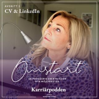 #171 OMSTART - Del 2 poddserien nya tider & nya möjligheter: Linkedin och CV