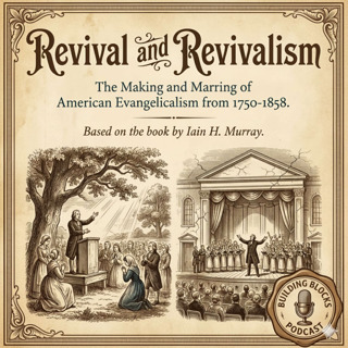Revival and Revivalism Ep. 10