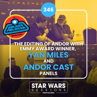 The Editing of Andor (with EMMY AWARD WINNER YAN MILES) and ANDOR CAST Panels // #346