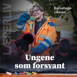 Lærerliv: Ungene som forsvant