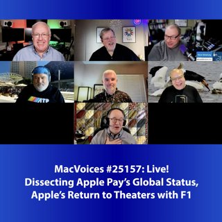 MacVoices #25157: Live! - Dissecting Apple Pay's Global Status and Apple's Return to Theaters with F1