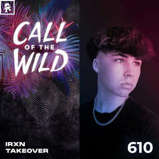 610 - Monstercat Call of the Wild: IRXN Takeover