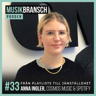33. Från playlists till jämställdhet - Anna Ingler, Cosmos Music & Spotify