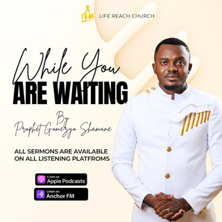 While You Are Waiting | Prophet Gomezyo Shamane