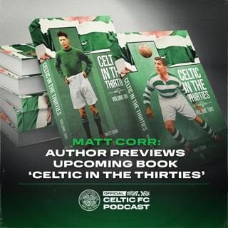 Matt Corr previews his highly anticipated new book 'Celtic in the Thirties'