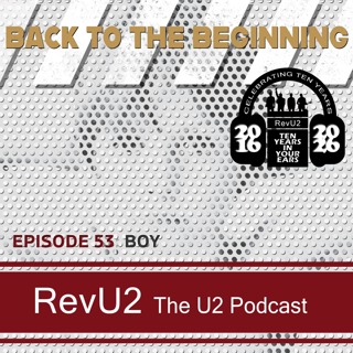 Episode 53: Boy, U2 (RevU2 10th Anniversary Special)