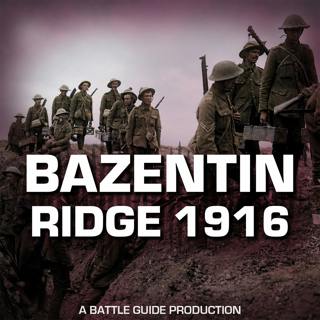 Episode 137: Night Attack on the Somme: Bazentin Ridge 1916