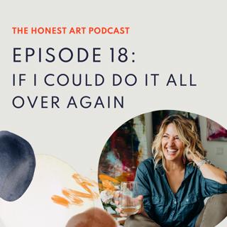 Episode 18: If I Could Do It All Over Again