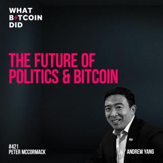The Future of Politics & Bitcoin with Andrew Yang - WBD421