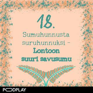 18. Sumuhunnusta suruhunnuksi – Lontoon suuri savusumu
