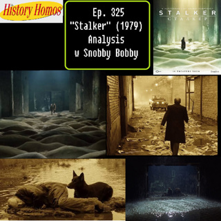 Ep. 325 - "Stalker" (1979) Analysis w Snobby Bobby