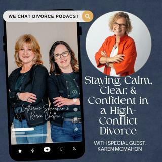 178. Staying Calm, Clear, and Confident in a High-Conflict Divorce with Karen McMahon