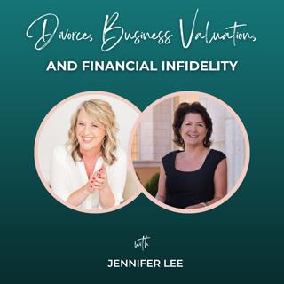 Episode 368: Divorce, Business Valuation, and Financial Infidelity with Jennifer Lee