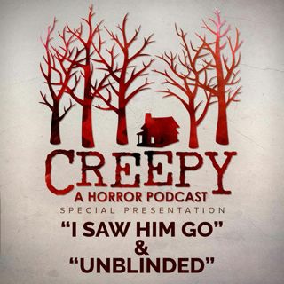 I Saw Him Go & Unblinded