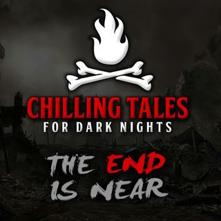 S4 Ep29: 29: The End is Near – Chilling Tales for Dark Nights