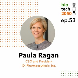 53. Leading a rare disease biopharma company, Paula Ragan, CEO and President, X4 Pharmaceuticals