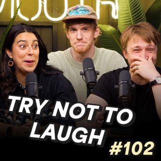 #102 - Try Not To Laugh: The Podcast w/ Trevor Evarts
