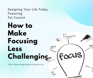 How to Make Focusing Less Challenging