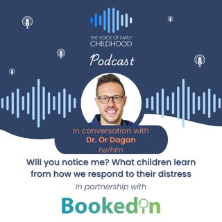 Will you notice me? What children learn from how we respond to their distress