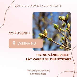 167. Nu vänder det - låt våren bli din nystart