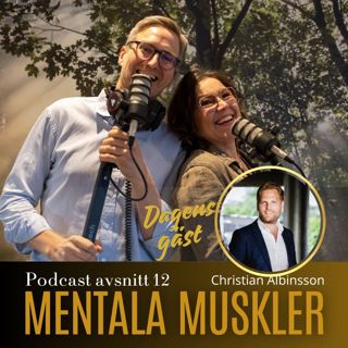 Avsnitt 12 - Christian Albinsson, serieentreprenör, om vikten att omge sig med bättre människor