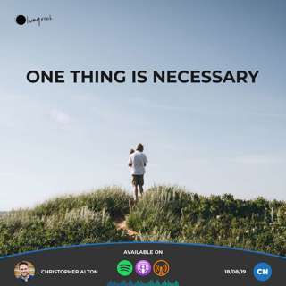One Thing Is Necessary | Christopher Alton | 18/08/19 | Central