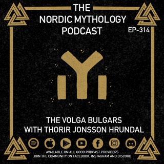 Ep 314 - The Volga Bulgars with Thorir Jonsson Hrundal