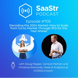 SaaStr 705: Decoding the 2024 Market: How to Scale from Go-to-Market Through IPO for the Year Ahead with ICONIQ Growth's General Partner Doug Pepper and Head of Analytics, Christine Edmonds