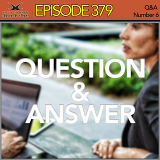 Episode 379 - Question & Answer #6