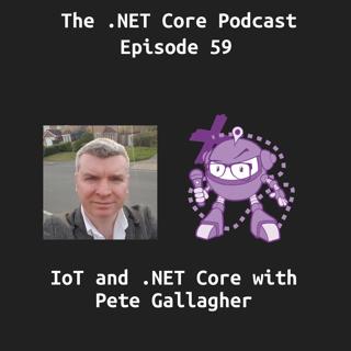 IoT and .NET Core With Pete Gallagher