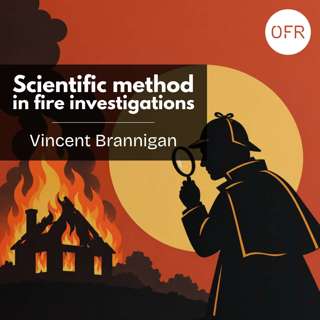 269 - Fire investigations and the scientific method with Vincent Brannigan