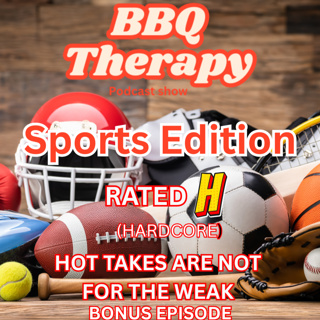 BBQ Therapy Sports Edition ( Watch your eyes hot takes are flying)