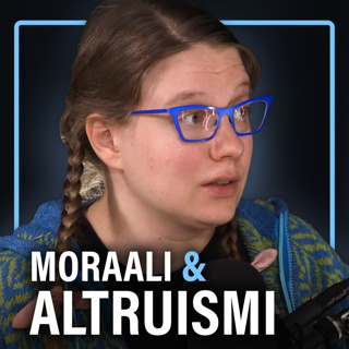 Moraalifilosofia, efektiivinen altruismi ja tietoisuus (Ada-Maaria Hyvärinen) | Puheenaihe 537