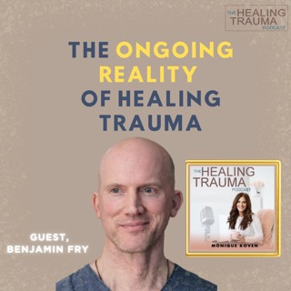 The Ongoing Reality of Healing Trauma With Benjamin Fry