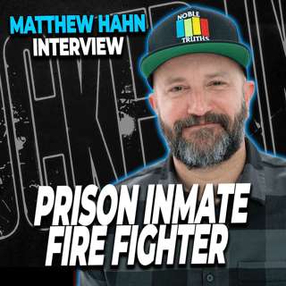 I Was A Prison Inmate Firefighter | Matthew Hahn