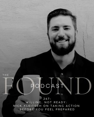 267: Willing, Not Ready: Nick Kleitsch on Taking Action Before You Feel Prepared