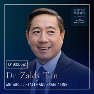 Ep. 642 Metabolic Health and Brain Aging with Dr. Zaldy Tan | Menopause, Perimenopause, Metabolic Health