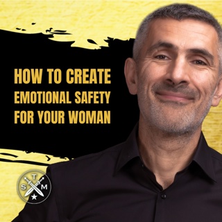 SMP 268: The Home Team - How To Create Emotional Safety For Your Woman In Your Relationship