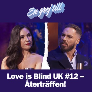 En grej till: Love is Blind UK #12 – Återträffen!